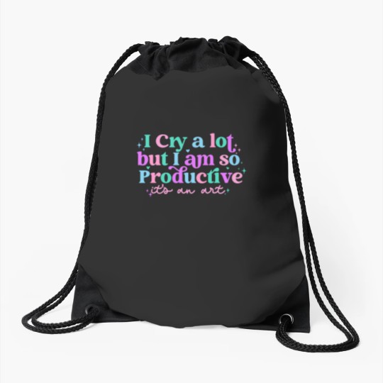 Discover I cry a lot, but I am so productive Drawstring Bags , It's an art | Mental Health Drawstring Bags|  Drawstring Bags