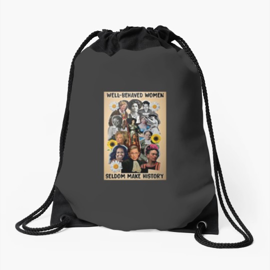Discover Well Behaved Women Seldom Make History Drawstring Bags