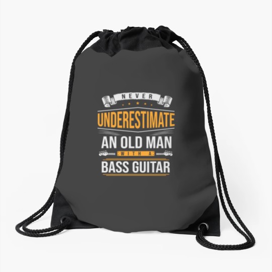 Discover Never Underestimate An Old Man With A Bass Guitar Drawstring Bags