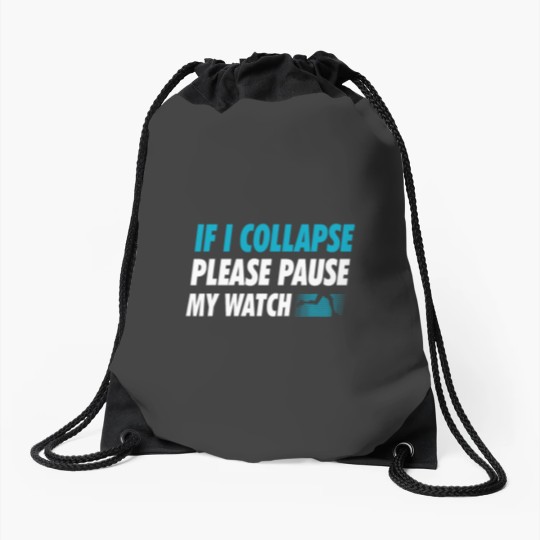 Discover If I Collapse Please Pause My Watch Running Marathon Runner Drawstring Bags