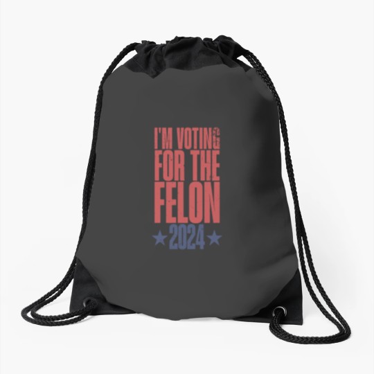 Discover I'm Voting For The Felon 2024 Drawstring Bags