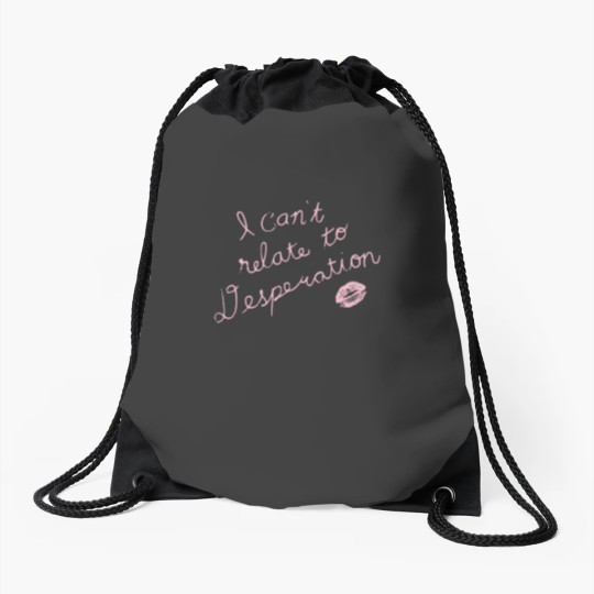 Discover Espresso I Can't Relate To Desperation Drawstring Bags, Espresso SC