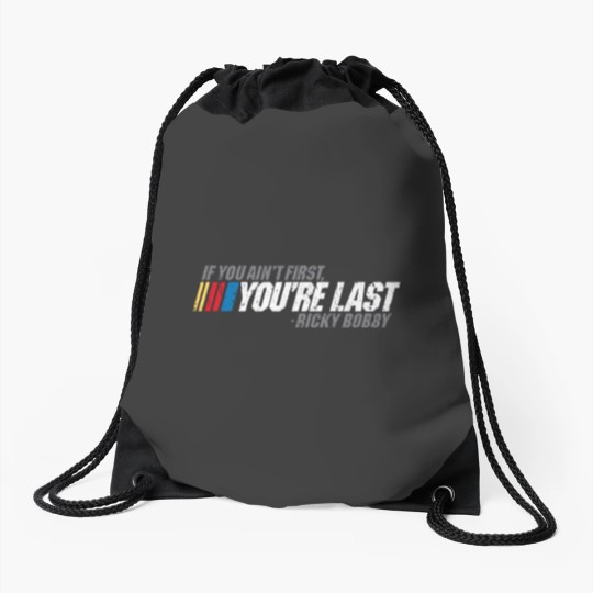 Discover If You Ain_t First, You_re Last - Ricky Bobby Drawstring Bags