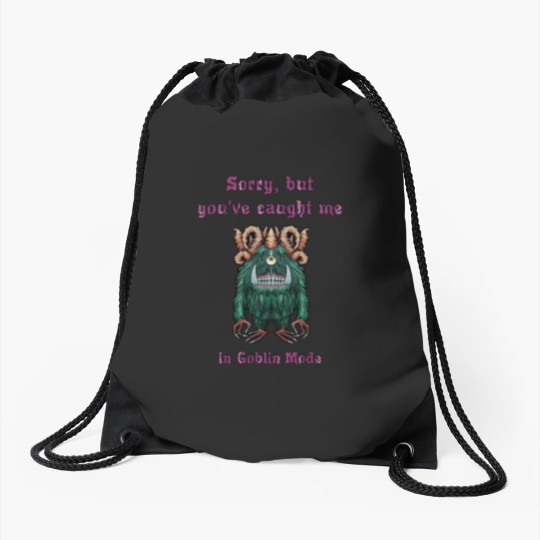 Discover 293 Sorry But You'Ve Caught Me In Goblin Mode Drawstring Bags