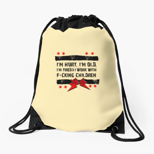 Discover I'm Hurt, I'm Old, I'm Tired Drawstring Bag