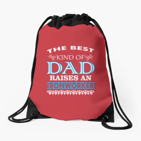 Discover The Best Kind Of Dad Raises An Ironworker Drawstring Bags