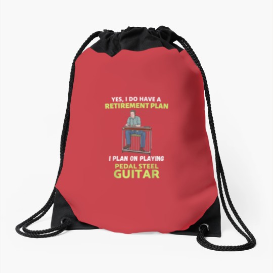 Discover HAVE A RETIREMENT PLAN I PLAN ON PLAYING PEDAL STEEL GUITAR Drawstring Bags