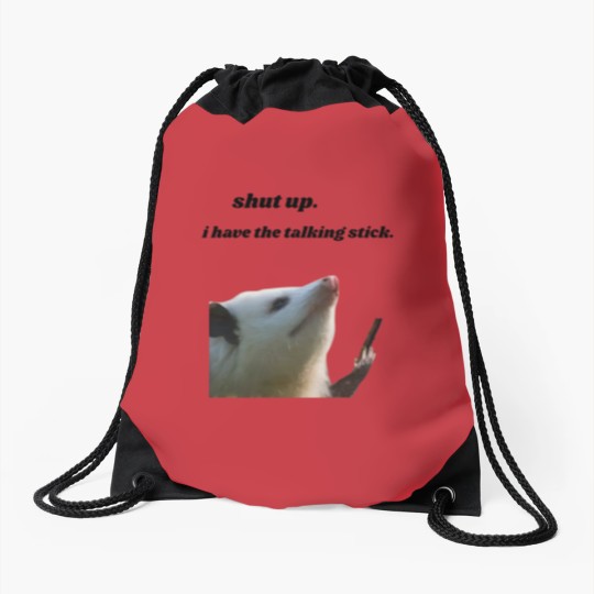 Discover Shut Up I Have the Talking Stick Possum Meme Drawstring Bags