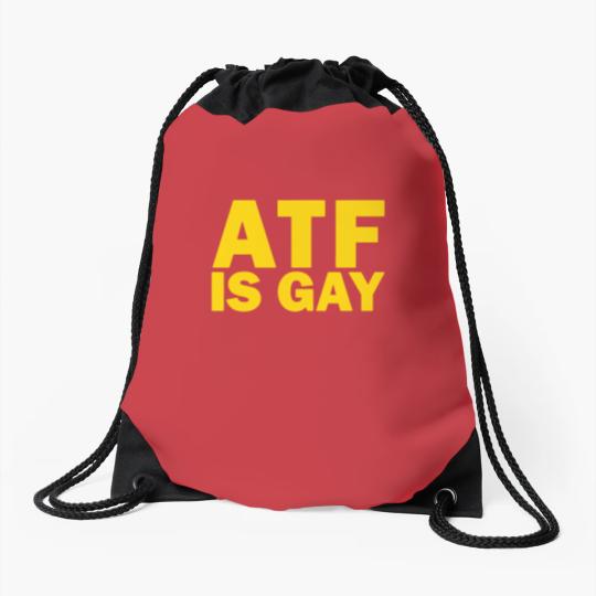 Discover ATF Is Gay Drawstring Bags