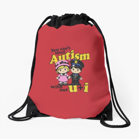 Discover You Can't Spell Autism Without U + I. Drawstring Bags