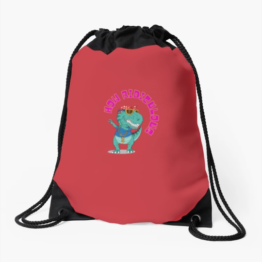 Discover How ridiculous , dinosaur ,ridiculous Drawstring Bags