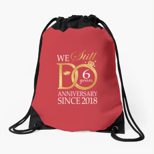 Discover we still do 6 year since 2018 6th wedding anniversary Drawstring Bags