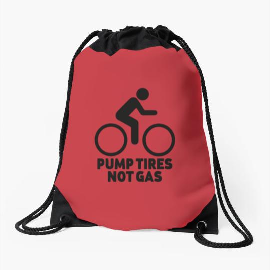 Discover Pump Tires Not Gas Drawstring Bags