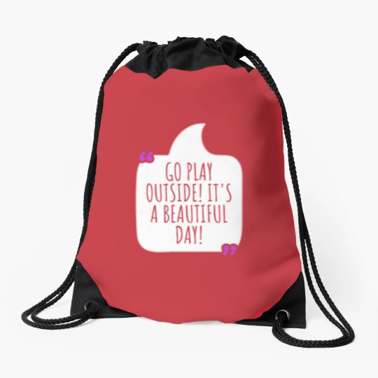 Discover Go play outside! It's a beautiful day Drawstring Bags