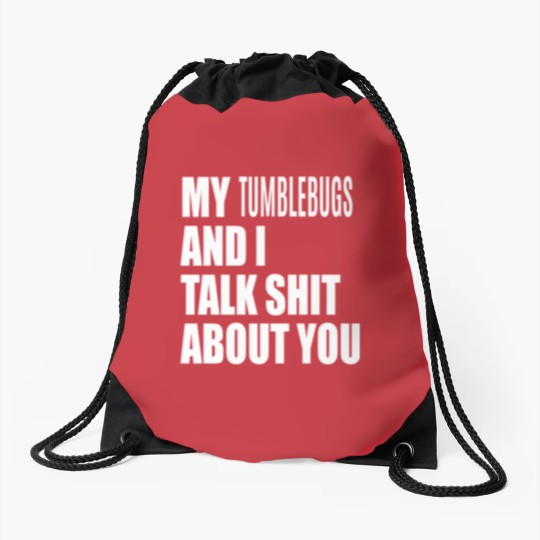 Discover My Tumblebug And I Talk About You FUNNY Drawstring Bags