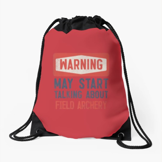 Discover Warning May Start Talking About Field Archery Drawstring Bags