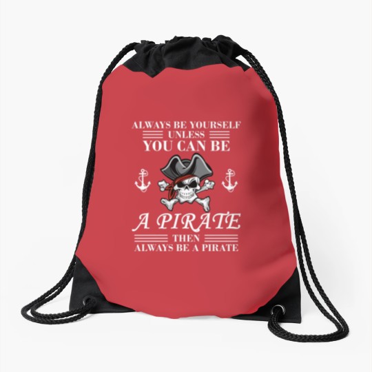 Discover Always Be Yourself Or A Pirate Drawstring Bags