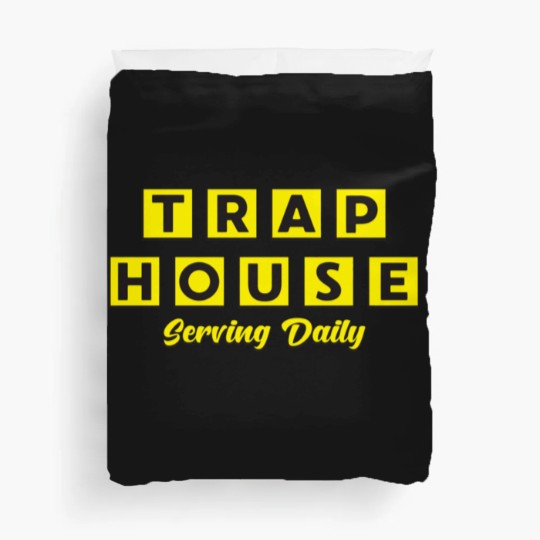 Discover Trap House Serving Daily Duvet Covers