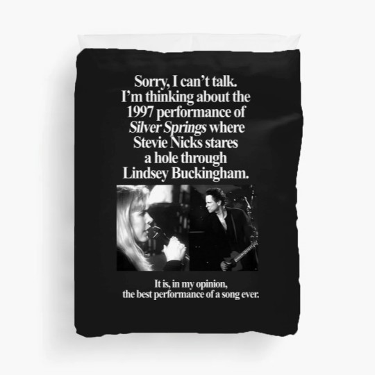Discover I'm Thinking About The 1997 Performance of Silver Springs Duvet Covers