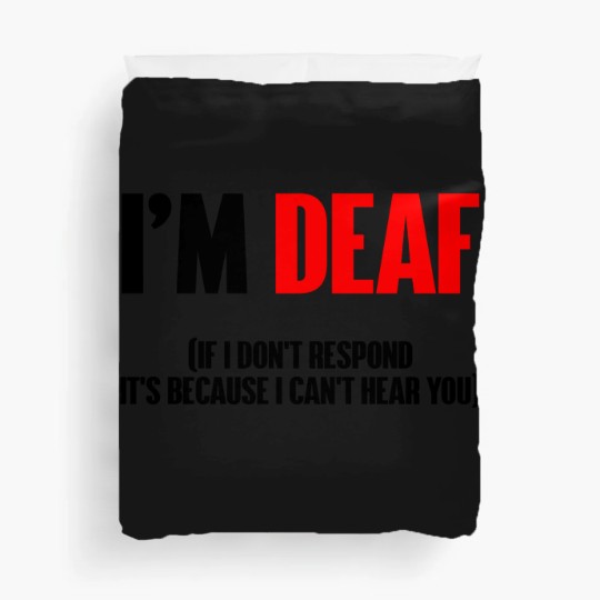 Discover I'm deaf - Deaf - Duvet Covers