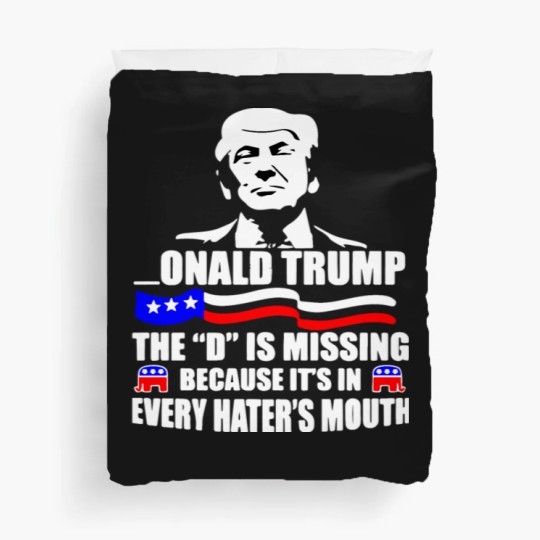 Discover Onald Trump The D Is Missing Duvet Covers
