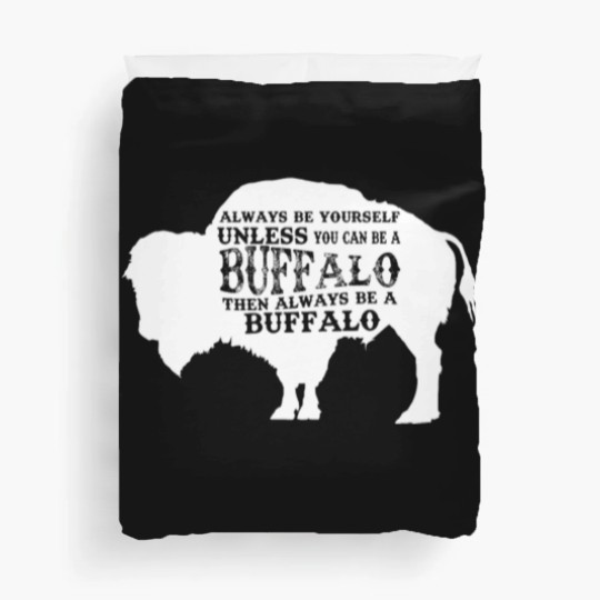 Discover Always Be Yourself Unless You Can Be A Buffalo, Bison Gift, Buffalo Duvet Covers
