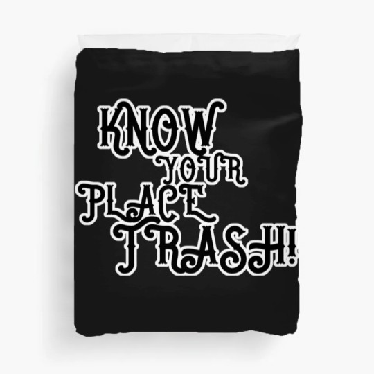 Discover Know Your Place Trash Text - Trash - Duvet Covers