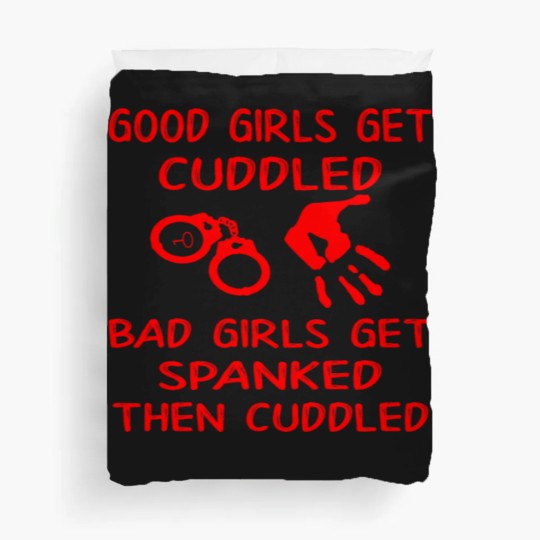 Discover Good Girls Get Cuddled Bad Girls Get Spanked Then Duvet Covers