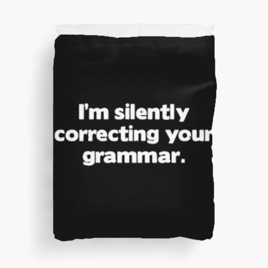 Discover I M Silently Correcting Your Grammar Duvet Covers