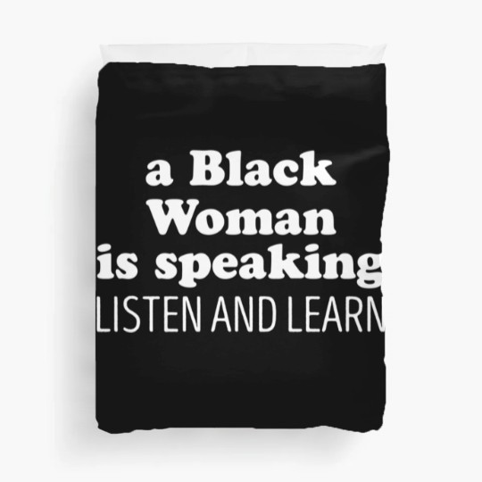 Discover A Black Woman Is Speaking Listen And Learn Duvet Covers