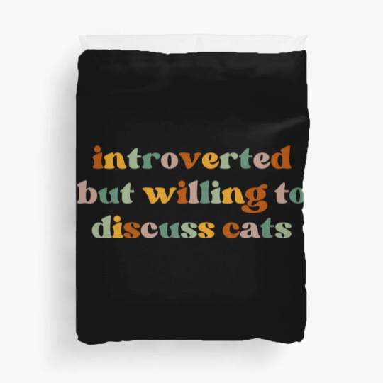 Discover Introverted But Willing To Discuss Cats Cat Mom Duvet Covers