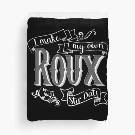 Discover gumbo t i make my own roux stir dat quote Duvet Covers