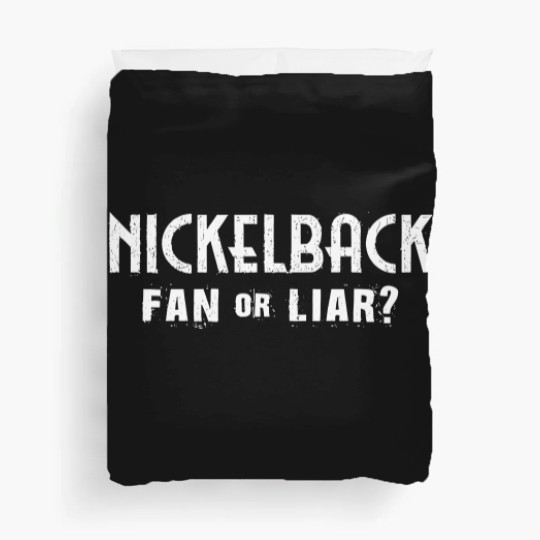 Discover Nickelback Fan or Liar? Duvet Covers. Gift for Him, Gift for Her