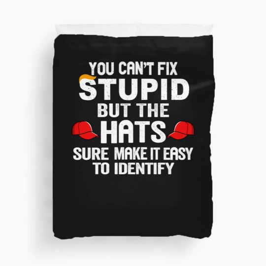 Discover You Can t Fix Stupid But The Hats Sure Make It Ea Duvet Covers
