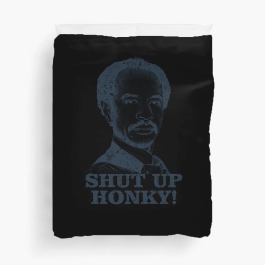 Discover Shut Up Honky! - The Jeffersons - Shut Up Honky - Duvet Covers