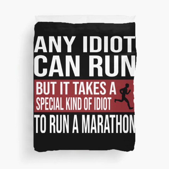 Discover Any Idiot Can Run But It Takes A Special Kind Of Idiot to run a marathon - Any Idiot Can Run - Duvet Covers