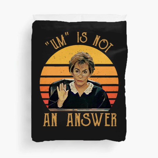 Discover Um Is Not An Answer Judge Judy Quote Funny Gift Duvet Covers