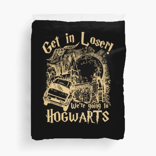Discover Get In Loser We're Going To Hogwarts Duvet Covers