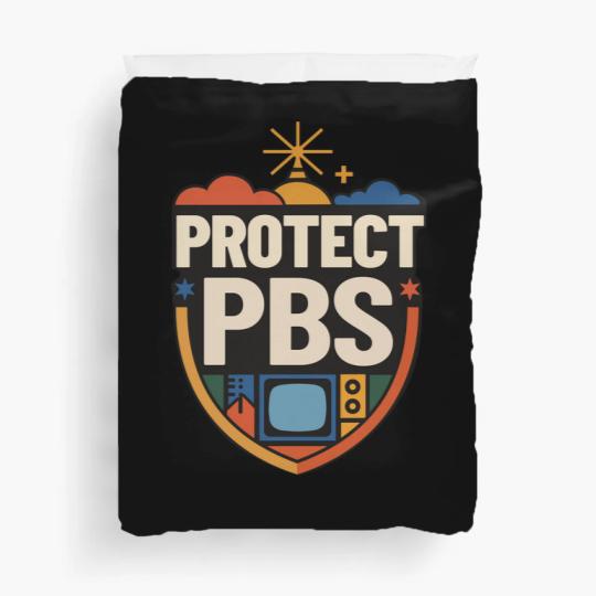 Discover Protect PBS Duvet Covers, PBS Unisex Duvet Covers, Political Protest Duvet Covers, Save Public Broadcasting, Anti Trump Duvet Covers