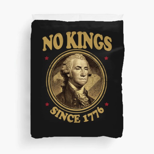 Discover No Kings Since 1776. - No Kings - Duvet Covers