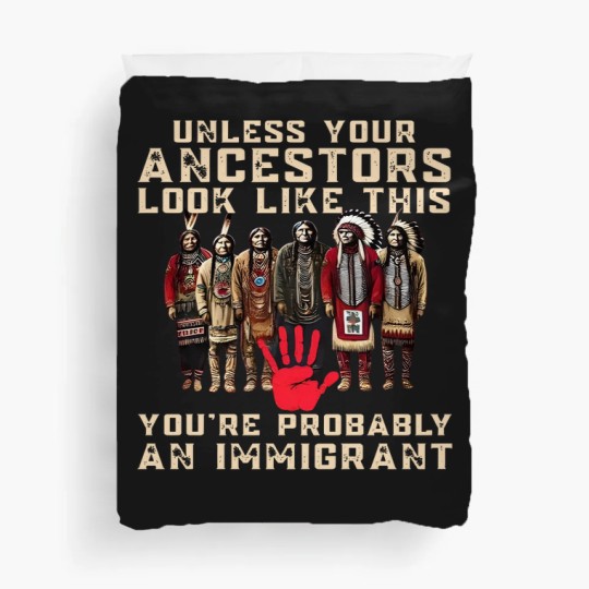 Discover Native American Duvet Covers Indigenous Duvet Covers Unless Your Ancestors Duvet Covers Ancestors Duvet Covers Native American Red Duvet Covers