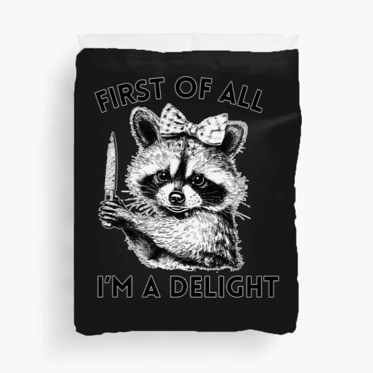 Discover Raccoon Duvet Covers, First of All I'm A Delight, Meme Duvet Covers, Funny Raccoon Duvet Covers