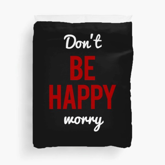 Discover Don't Worry Be Happy or Don't Be Happy Worry Duvet Covers