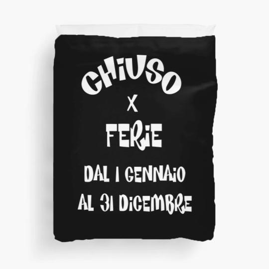Discover Chiuso X Ferie Dal 1 Gennaio Al 31 Dicembre Duvet Covers