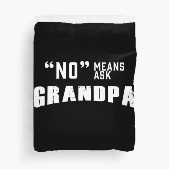 Discover GRANDPA - NO MEANS ASK GRANDPA Duvet Covers