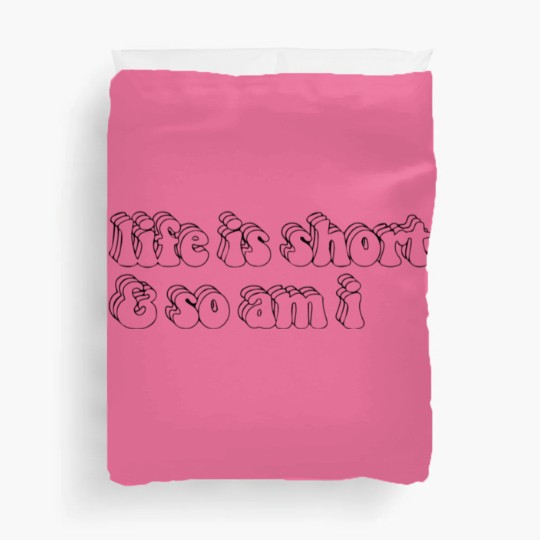 Discover Life Is Short Duvet Covers