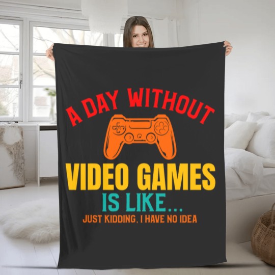 Discover A DAY WITHOUT VIDEO GAMES IS LIKE, Funny Gaming Gamer Fleece Blankets