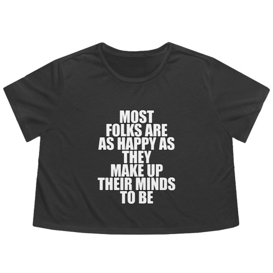 Discover Most folks are as happy... Flowy Cropped Tees