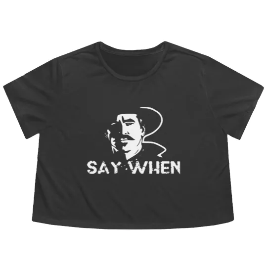 Discover Say when Tombstone - Say When Tombstone - Flowy Cropped Tees