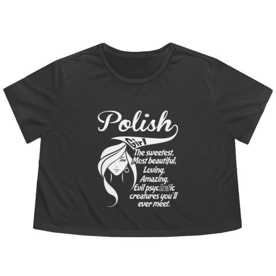 Discover Polish Girl The Sweetest,Most Beautiful,Loving,A Flowy Cropped Tees